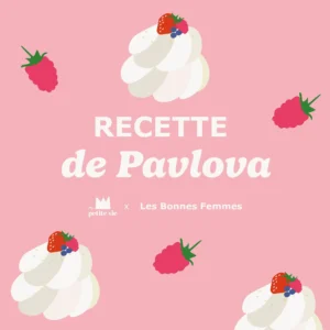 Découvrez la recette de la Pavlova par Les Bonnes Femmes, idéale pour une recette à agrémenter selon les saisons et régaler ses invités !